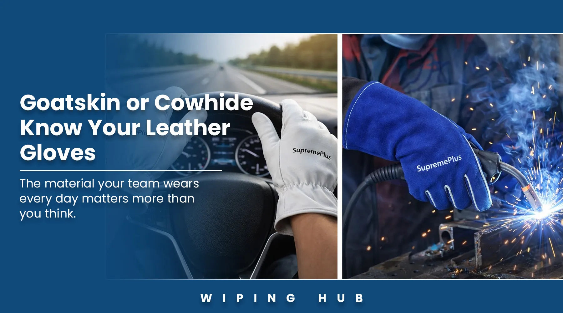 Goatskin vs cowhide leather work gloves comparison for industrial safety, welding, fabrication, and construction workers