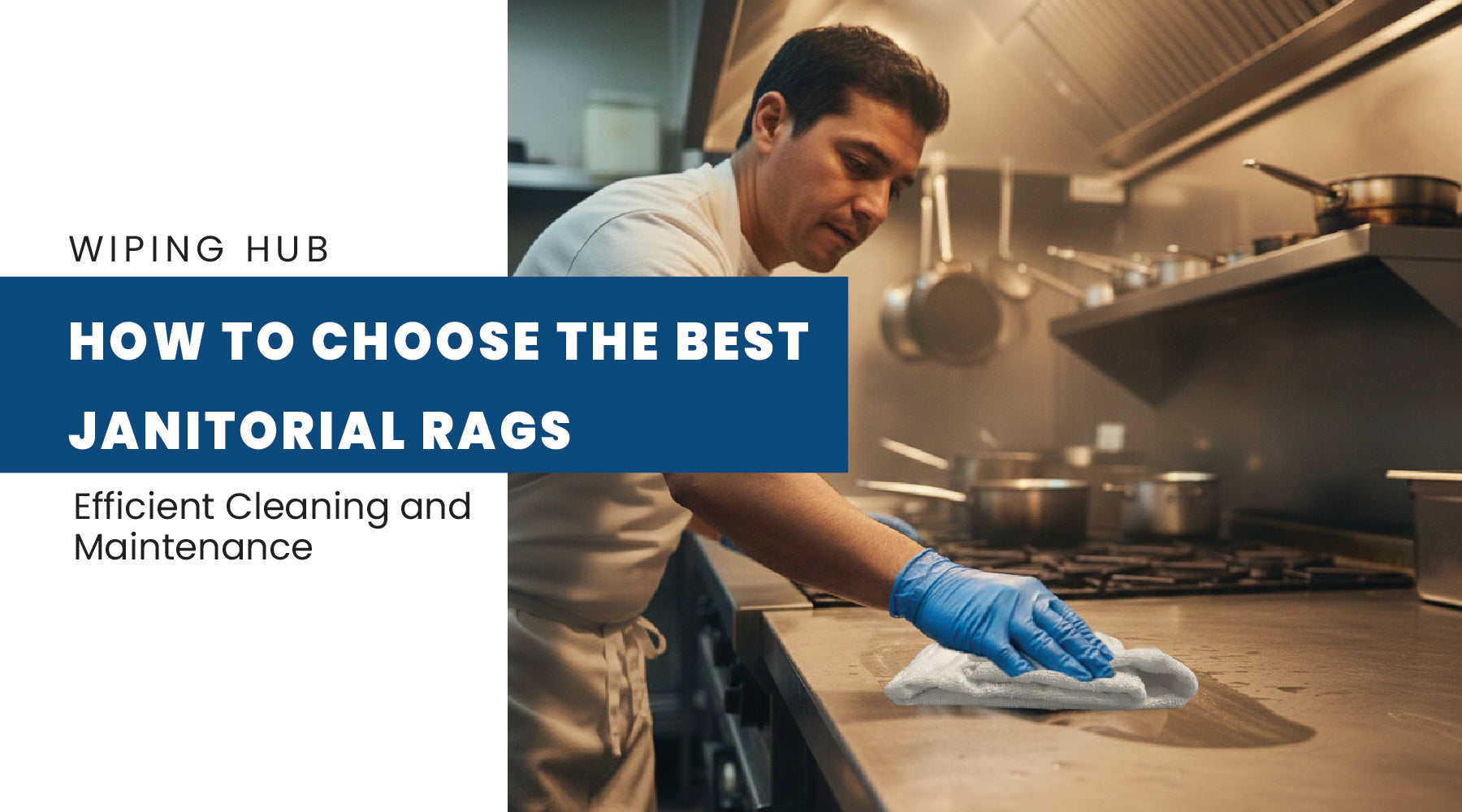 How to Choose the Best Janitorial Rags for Efficient Cleaning and Maintenance