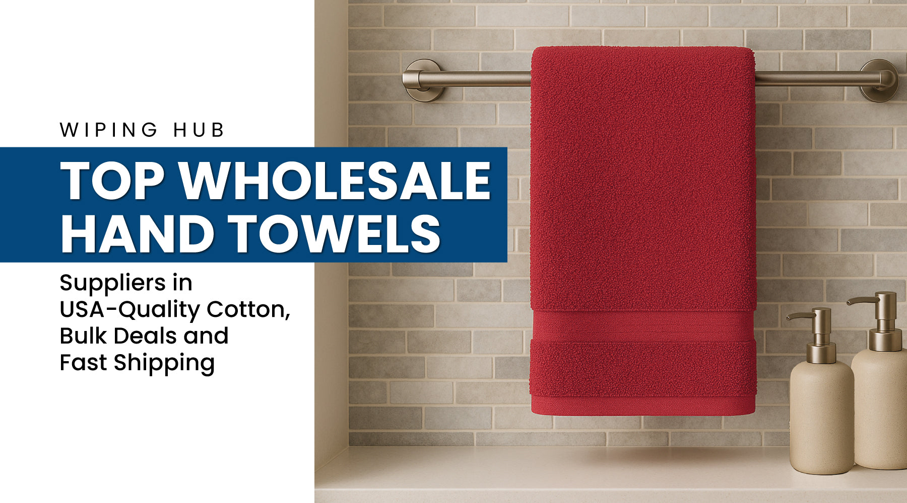 Top Wholesale Hand Towels Suppliers in USA-Quality Cotton, Bulk Deals & Fast Shipping