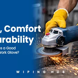 Grip, Comfort & Durability: What Makes a Good Industrial Work Glove?