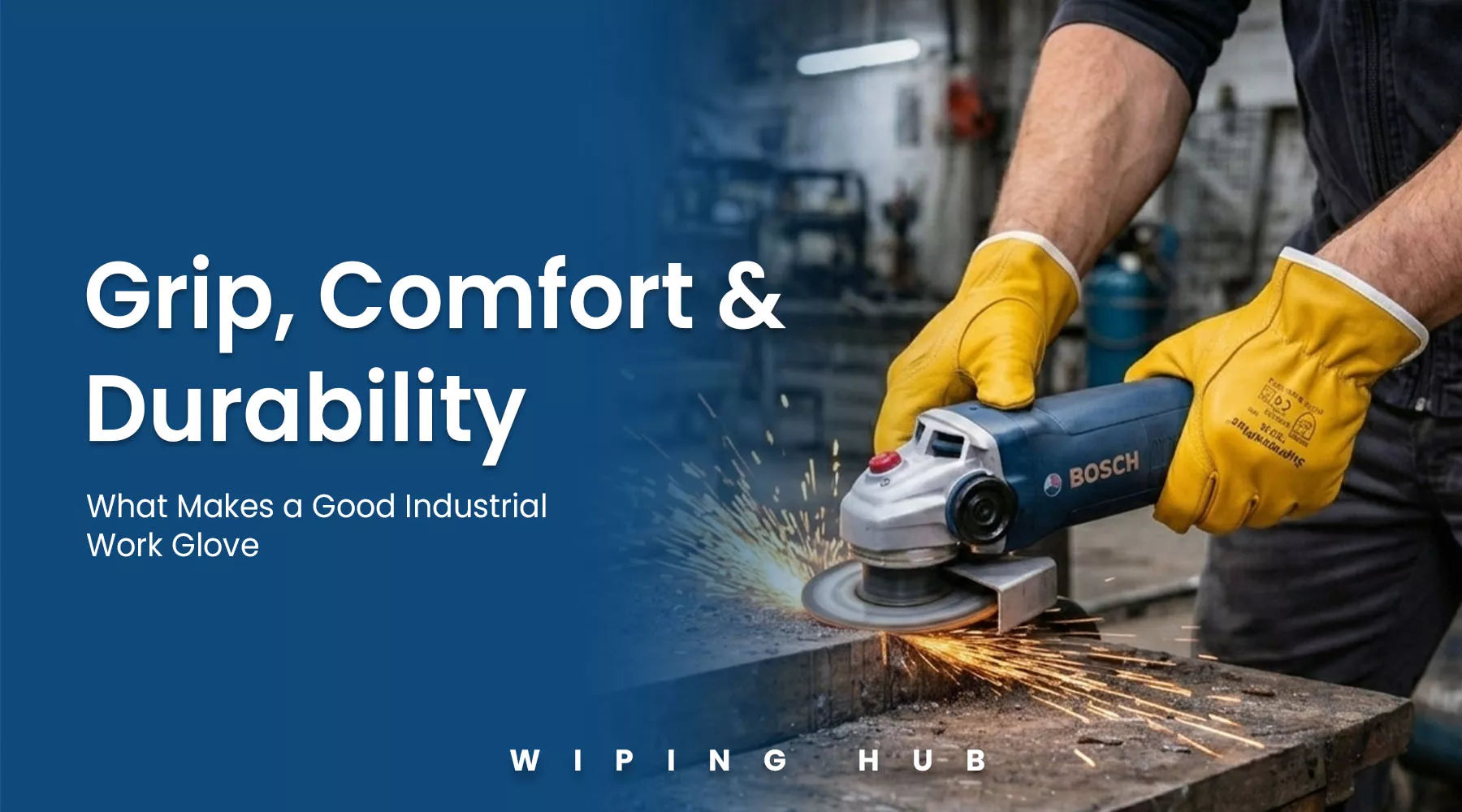 Grip, Comfort & Durability: What Makes a Good Industrial Work Glove?